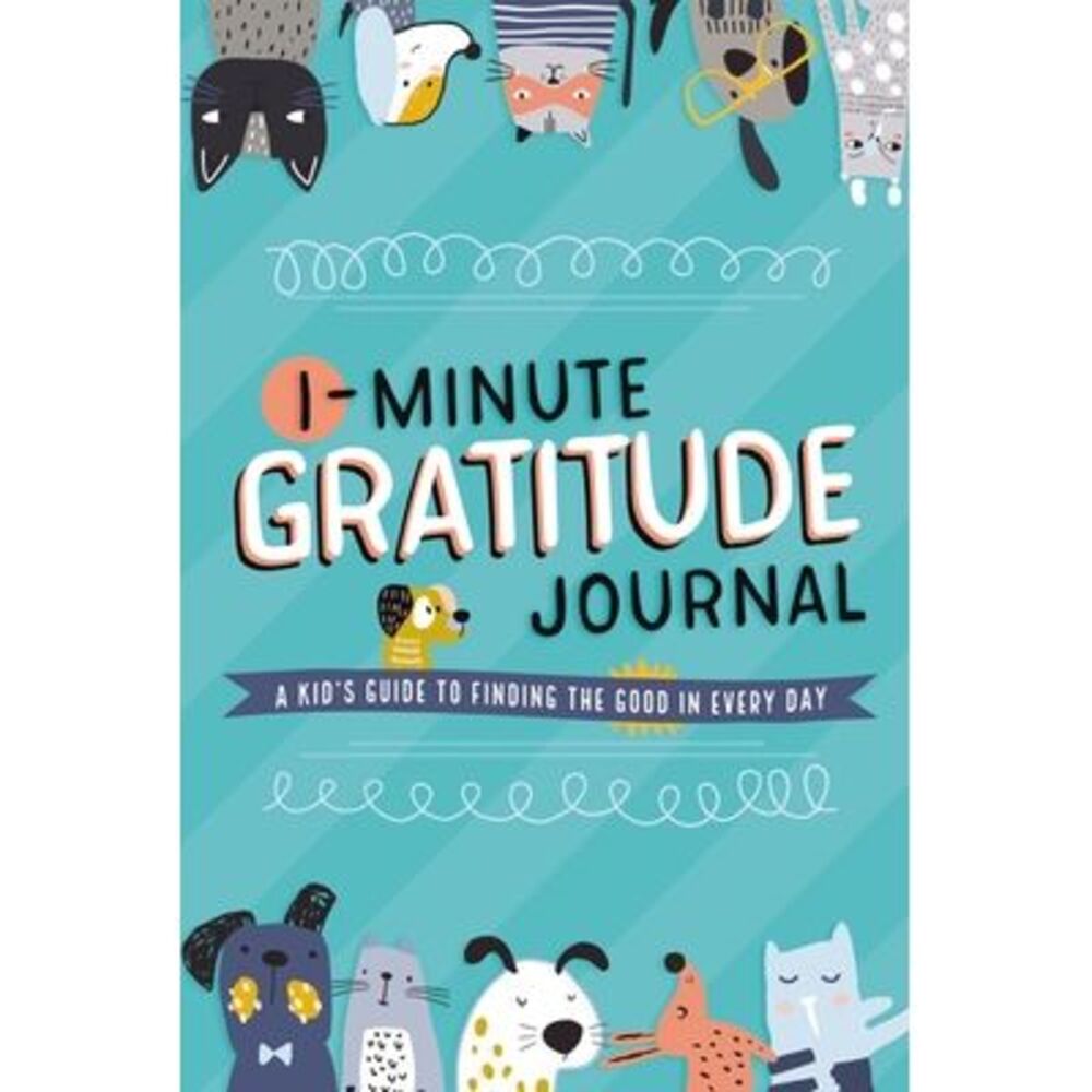 1-Minute Gratitude Journal: A Kid's Guide to Finding the Good in Every Day -- To